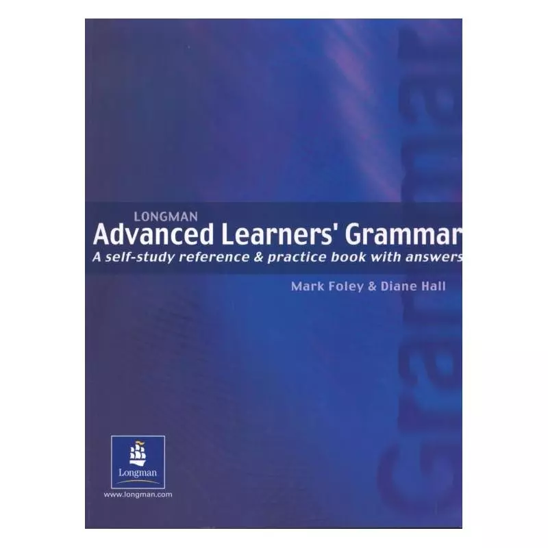 LONGMAN ADVANCED LEARNERS GRAMMAR A SELF-STUDY REFERENCE & PRACTICE BOOK WITH ANSWERS Mark Foley - Pearson