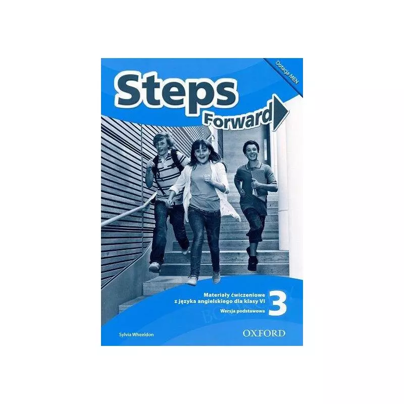 STEPS FORWARD 3 MATERIAŁY ĆWICZENIOWE SZKOŁA PODSTAWOWA Sylvia Wheeldon - Oxford University Press