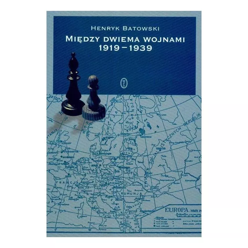 MIĘDZY DWIEMA WOJNAMI 1919-1939 Henryk Batowski - Wydawnictwo Literackie