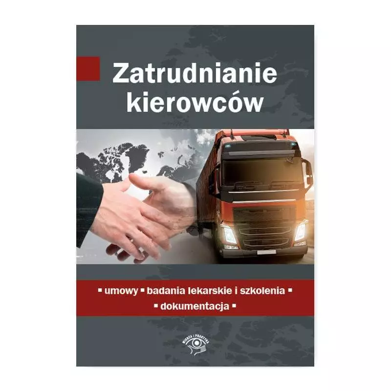 ZATRUDNIANIE KIEROWCÓW UMOWY, BADANIA LEKARSKIE I SZKOLENIA, DOKUMENTACJA - Wiedza i Praktyka