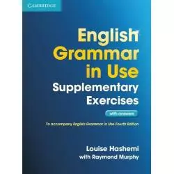 ENGLISH GRAMMAR IN USE SUPPLEMENTARY EXERCISES WITH ANSWERS Raymond Murphy, Louise Hashemi - Cambridge University Press