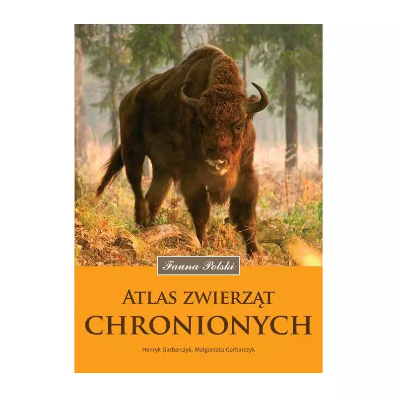 ATLAS ZWIERZĄT CHRONIONYCH FAUNA POLSKI Henryk Garbarczyk - Multico