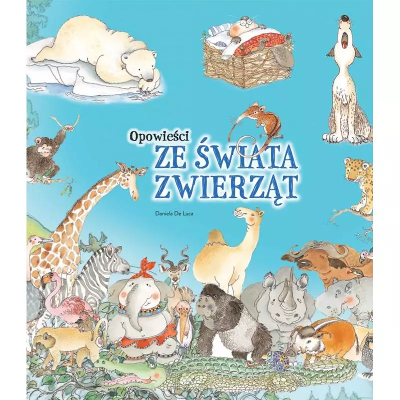 OPOWIEŚCI ZE ŚWIATA ZWIERZĄT Daniela de Luca - Olesiejuk