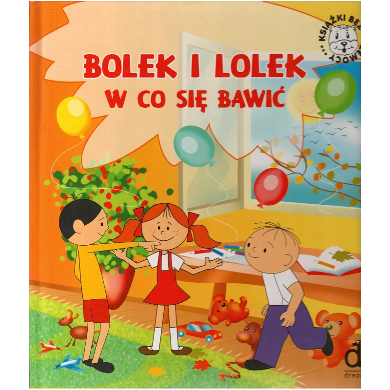BOLEK I LOLEK W CO SIĘ BAWIĆ Iwona Czarkowska - Dragon