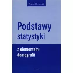 PODSTAWY STATYSTYKI Z ELEMENTAMI DEMOGRAFII Andrzej Malinowski - Liber