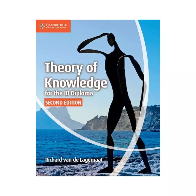 THEORY OF KONOWLEDGE FOR THE IB DIPLOMA Richard van de Lagemaat - Cambridge University Press