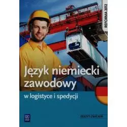 JĘZYK NIEMIECKI ZAWODOWY W LOGISTYCE I SPEDYCJI. ZESZYT ĆWICZEŃ Grażyna Strzelecka - WSiP