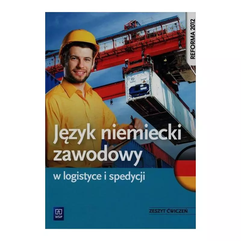 JĘZYK NIEMIECKI ZAWODOWY W LOGISTYCE I SPEDYCJI. ZESZYT ĆWICZEŃ Grażyna Strzelecka - WSiP