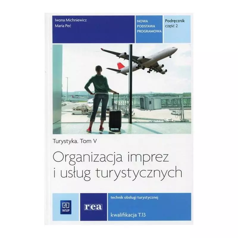 ORGANIZACJA IMPREZ I USŁUG TURYSTYCZNYCH PODRĘCZNIK 2 Maria Peć, Iwona Michniewicz - WSiP