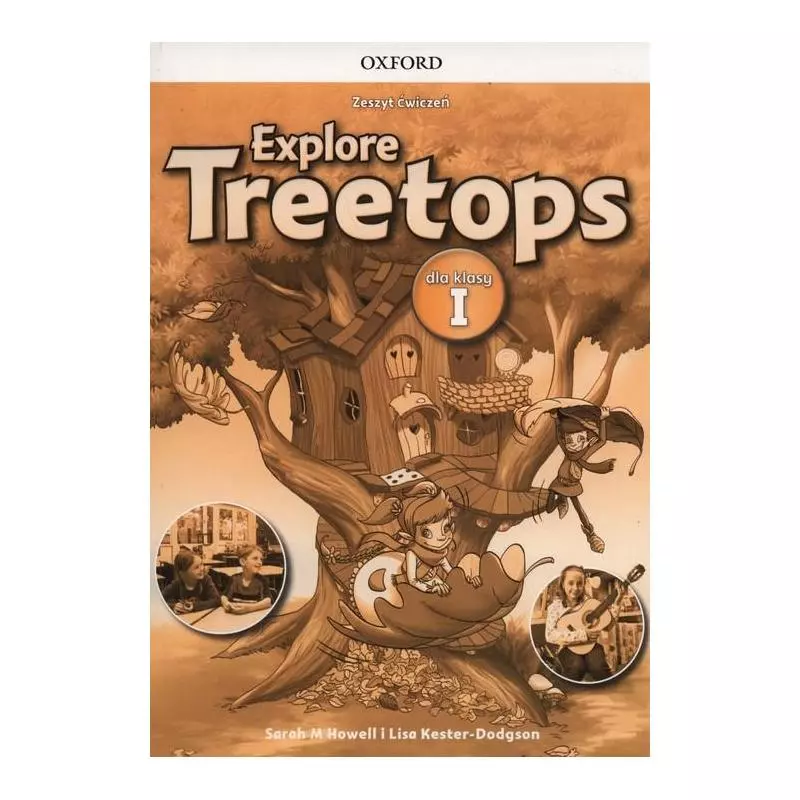 EXPLORE TREETOPS 1 ZESZYT ĆWICZEŃ Sarah Howell, Lisa Kester-Dodgson - Oxford University Press