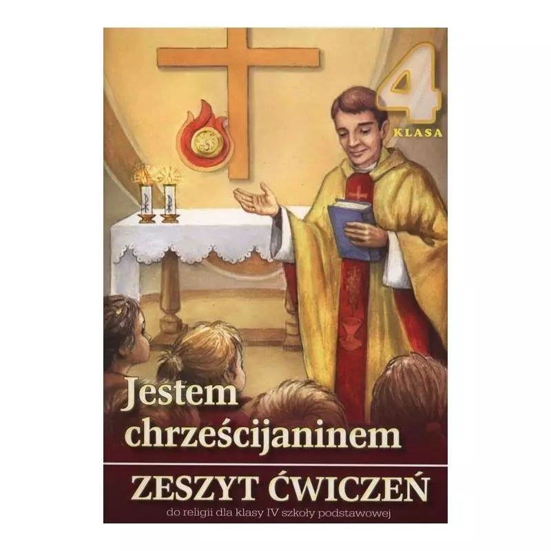 RELIGIA JESTEM CHRZEŚCIJANINEM 4 ĆWICZENIA Stanisław Łabendowicz - Wydawnictwo Diecezjalne i Drukarnia w Sandomierzu