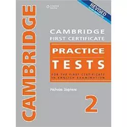 CAMBRIDGE FIRST CERTIFICATE PRACTICE TESTS FOR THE FIRST CERTIFICATE IN ENGLISH EXAMINATION 2 Nicholas Stephens - Cambridge U...