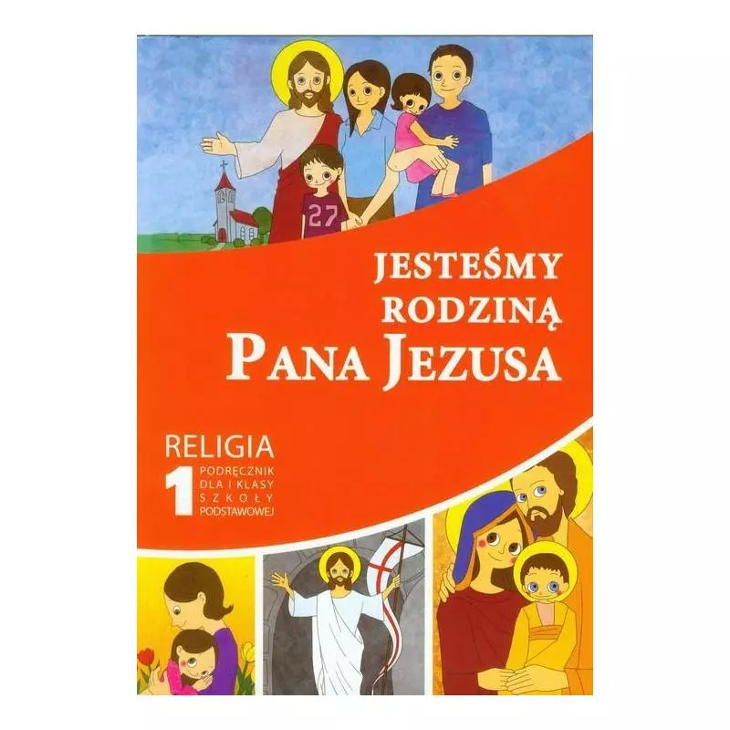 RELIGIA JESTEŚMY RODZINĄ PANA JEZUSA 1 PODRĘCZNIK Piotr Goliszek - Gaudium
