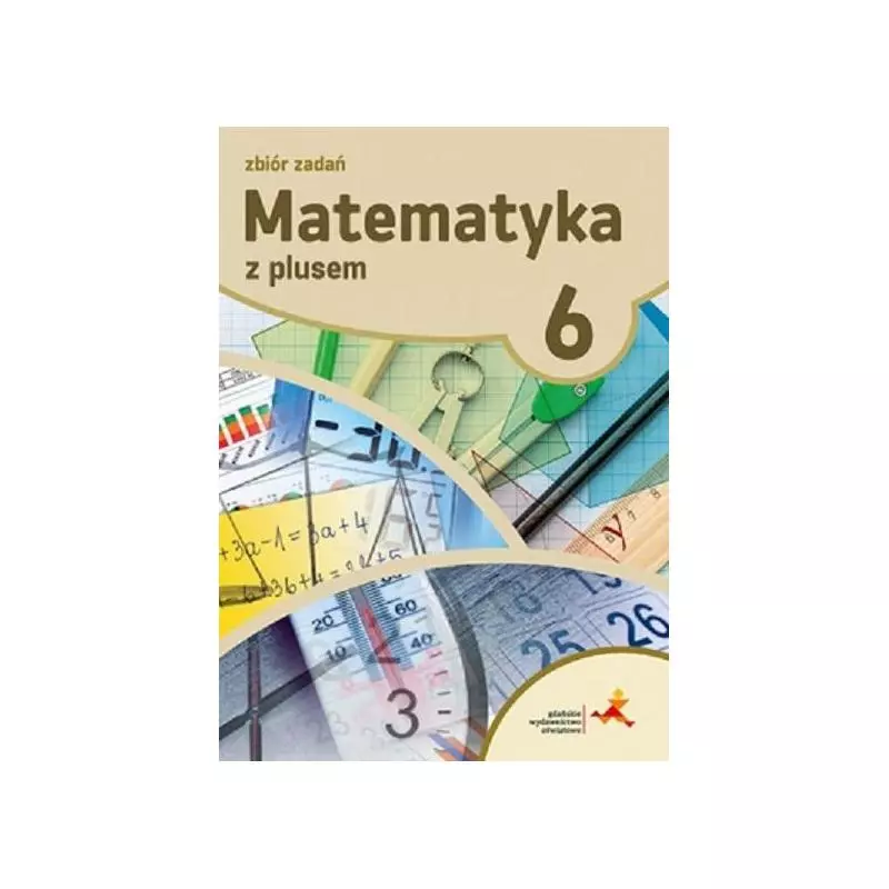 MATEMATYKA Z PLUSEM 6 ZBIÓR ZADAŃ Krystyna Zarzycka - GWO