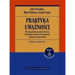 PRAKTYKA UWAŻNOŚCI + CD Mark Williams, John Teasdale - Wydawnictwo Uniwersytetu Jagiellońskiego