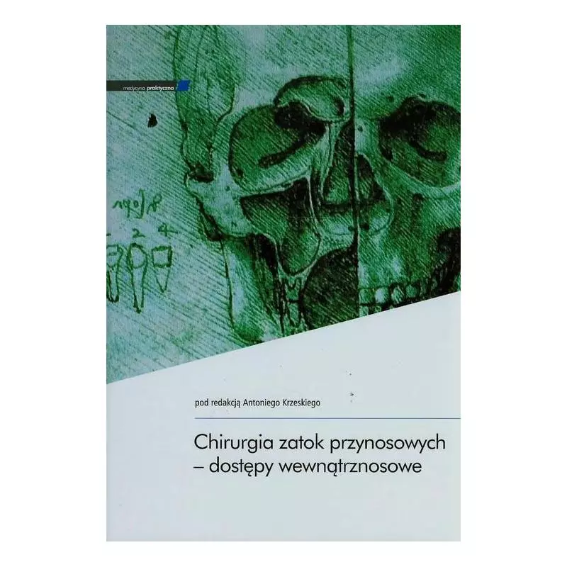 CHIRURGIA ZATOK PRZYNOSOWYCH DOSTĘPY WEWNĄTRZNOSOWE Antoni Krzeski - Medycyna Praktyczna