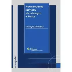 PRAWNA OCHRONA ZABYTKÓW NIERUCHOMYCH W POLSCE Katarzyna Zalasińska - Wolters Kluwer