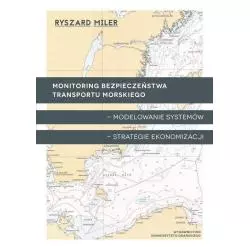 MONITORING BEZPIECZEŃSTWA TRANSPORTU MORSKIEGO - MODELOWANIE SYSTEMÓW - STRATEGIE EKONOMIZACJI Ryszard Miler - Wydawnictwo ...