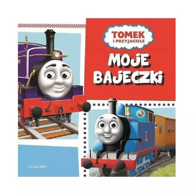 TOMEK I PRZYJACIELE MOJE BAJECZKI O LOKOMOTYWACH - Egmont TOMEK I PRZYJACIELE MOJE BAJECZKI O LOKOMOTYWACH - Egmont