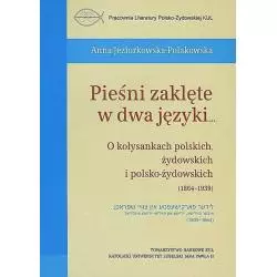 PIEŚNI ZAKLĘTE W DWA JĘZYKI... Anna Jeziorkowska-Polakowska - Towarzystwo Naukowe KUL