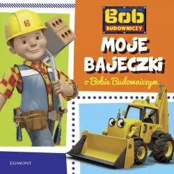 MOJE BAJECZKI O BOBIE BUDOWNICZYM - Egmont