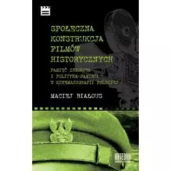 SPOŁECZNA KONSTRUKCJA FILMÓW HISTORYCZNYCH PAMIĘĆ ZBIOROWA I POLITYKA PAMIĘCI W KINEMATOGRAFII POLSKIEJ - Katedra