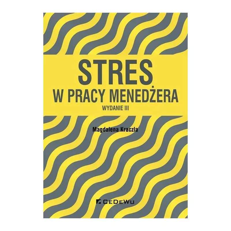 STRES W PRACY MENEDŻERA Magdalena Kraczla - CEDEWU