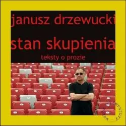 STAN SKUPIENIA TEKSTY O PROZIE Janusz Drzewucki - Forma