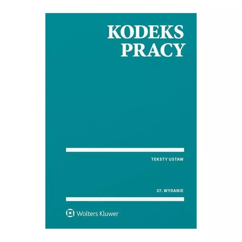 KODEKS PRACY TEKSTY USTAW - Wolters Kluwer