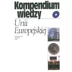 KOMPENDIUM WIEDZY O UNII EUROPEJSKIEJ Ewa Małuszyńska, Bohdan Gruchman - PWN