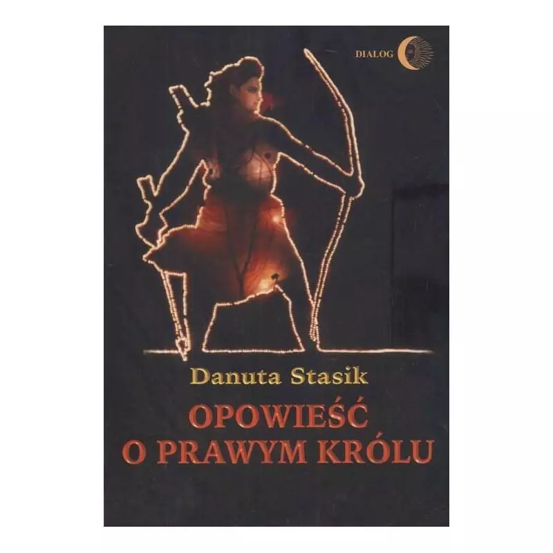 OPOWIEŚĆ O PRAWYM KRÓLU TRADYCJA RAMAJANY W LITERATURZE HINDI Danuta Stasik - Wydawnictwo Akademickie Dialog