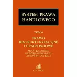 PRAWO RESTRUKTURYZACYJNE I UPADŁOŚCIOWE. SYSTEM PRAWA HANDLOWEGO 6 - C.H. Beck