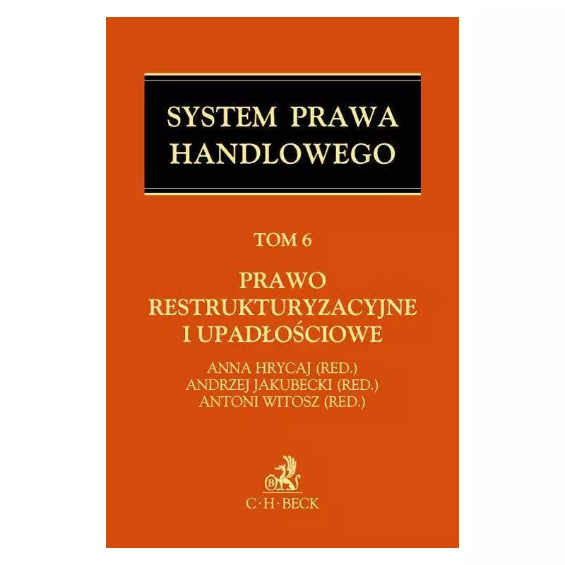 PRAWO RESTRUKTURYZACYJNE I UPADŁOŚCIOWE. SYSTEM PRAWA HANDLOWEGO 6 - C.H. Beck PRAWO RESTRUKTURYZACYJNE I UPADŁOŚCIOWE. SYSTEM PRAWA HANDLOWEGO 6 - C.H. Beck
