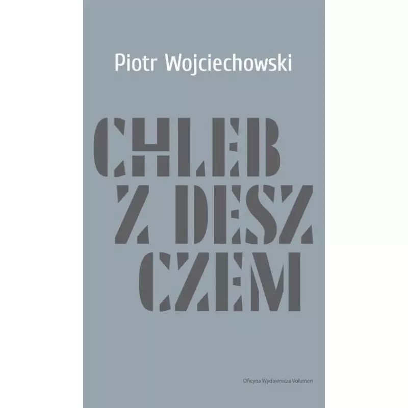 CHLEB Z DESZCZEM Piotr Wojciechowski - Volumen