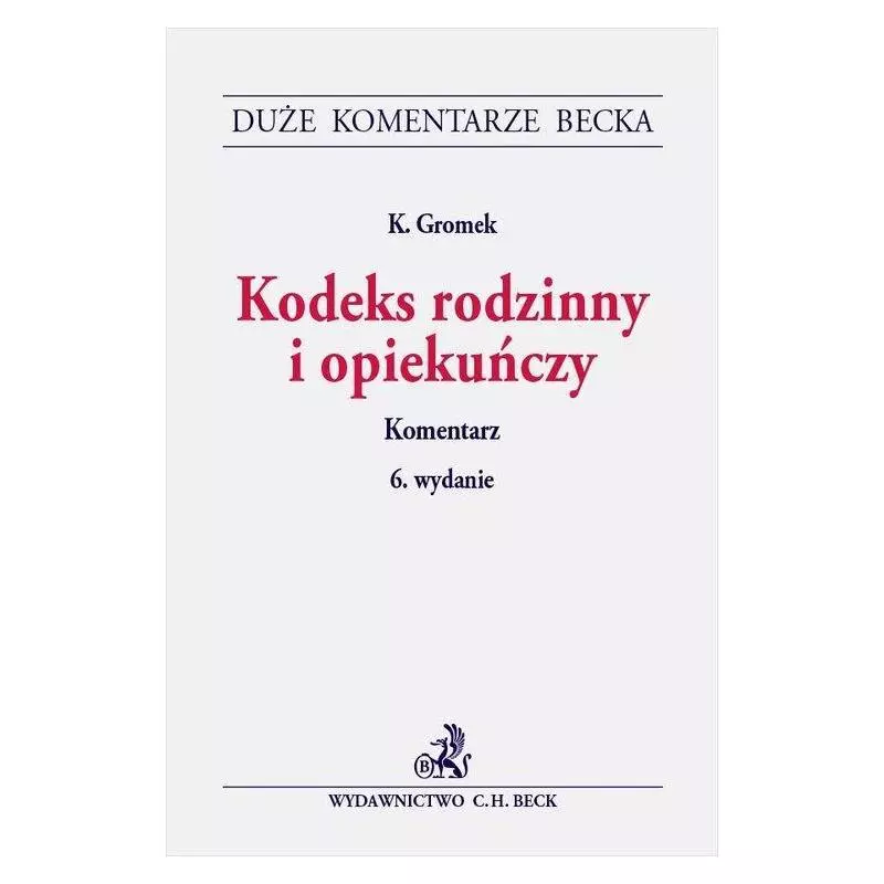 KODEKS RODZINNY I OPIEKUŃCZY Krystyna Gromek - C.H. Beck