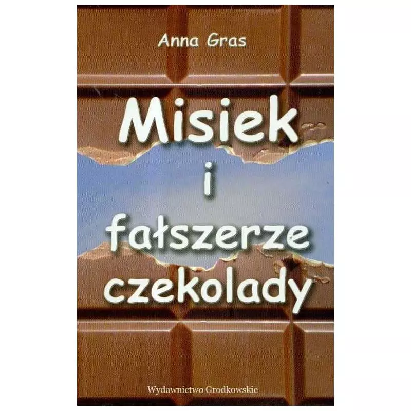 MISIEK I FAŁSZERZE CZEKOLADY Anna Gros - Grodkowskie