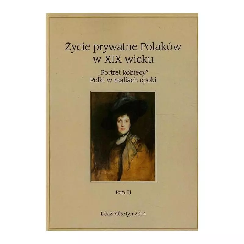 ŻYCIE PRYWATNE POLAKÓW W XIX WIEKU 3 - Wydawnictwo Uniwersytetu Łódzkiego