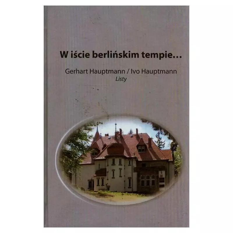 W IŚCIE BERLIŃSKIM TEMPIE... LISTY Gerhart Hauptmann, Ivo Hauptmann - Verlag Fur Deutsch