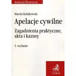 APELACJE CYWILNE ZAGADNIENIA PRAKTYCZNE AKTA I KAZUSY Marcin Kołakowski - C.H. Beck