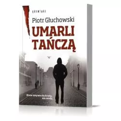 UMARLI TAŃCZĄ Piotr Głuchowski - Agora