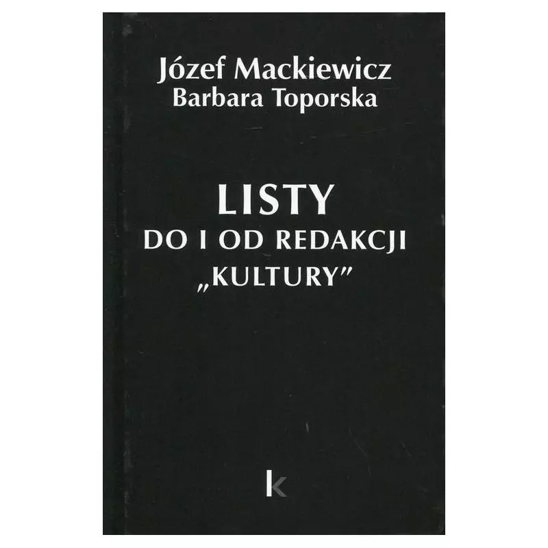 LISTY DO I OD REDAKCJI KULTURY 21 Józef Mackiewicz, Barbara Toporska - Wydawnictwo K