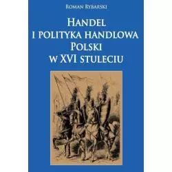 HANDEL POLITYKA HANDLOWA POLSKI W XVI STULECIU Roman Rybarski - Napoleon V