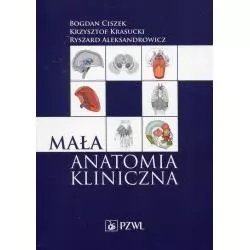 MAŁA ANATOMIA KLINICZNA Bogdan Ciszek - Wydawnictwo Lekarskie PZWL