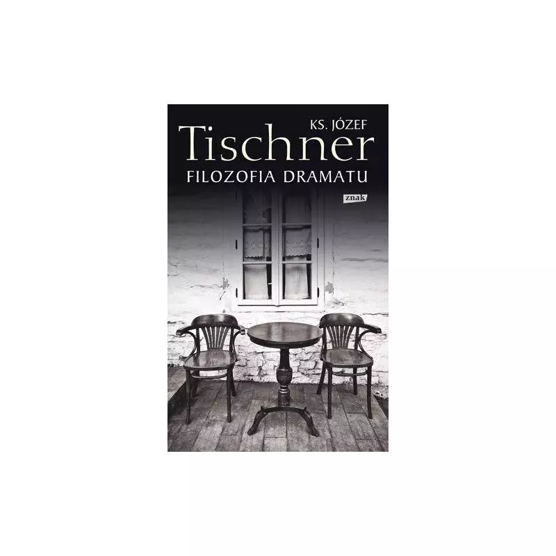 FILOZOFIA DRAMATU Ks. Józef Tischner - Znak
