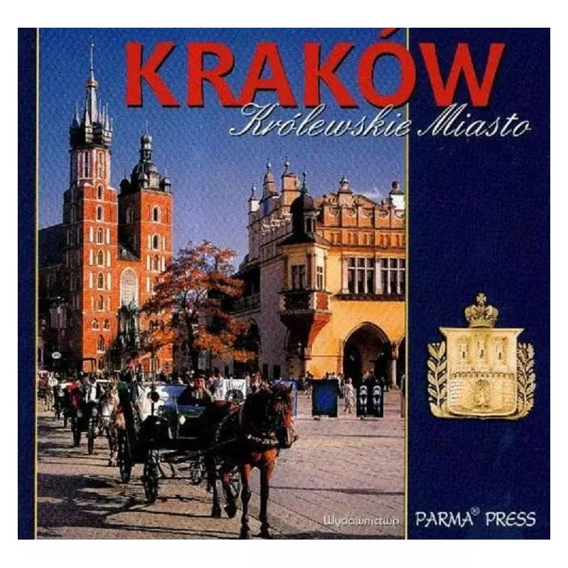 KRAKÓW KRÓLEWSKIE MIASTO Elżbieta Michalska - Parma Press