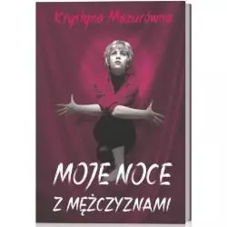 MOJE NOCE Z MĘŻCZYZNAMI Krystyna Mazurówna - Agora