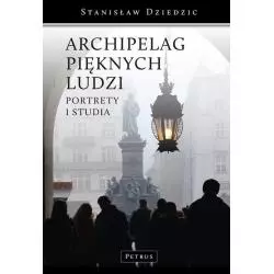 ARCHIPELAG PIĘKNYCH LUDZI Stanisław Dziedzic - Petrus