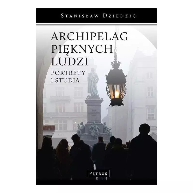 ARCHIPELAG PIĘKNYCH LUDZI Stanisław Dziedzic - Petrus