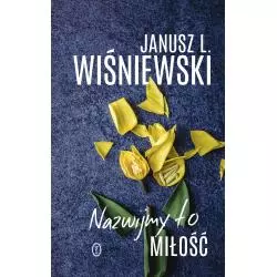 NAZWIJMY TO MIŁOŚĆ Janusz Leon Wiśniewski - Wydawnictwo Literackie