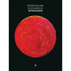 WTRACENIE Przemysław Suchanecki - Biuro Literackie